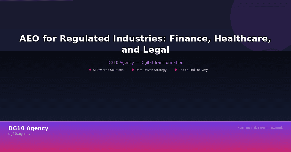 AEO for Regulated Industries: Finance, Healthcare, and Legal