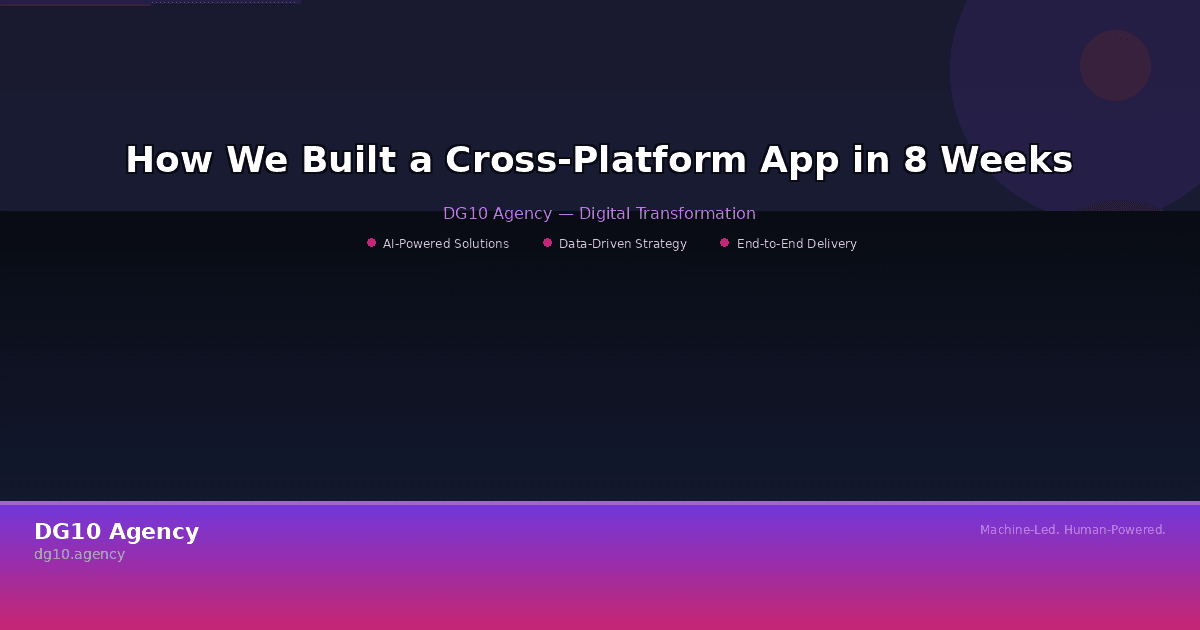 How We Built a Cross-Platform App in 8 Weeks: A Real Case Study