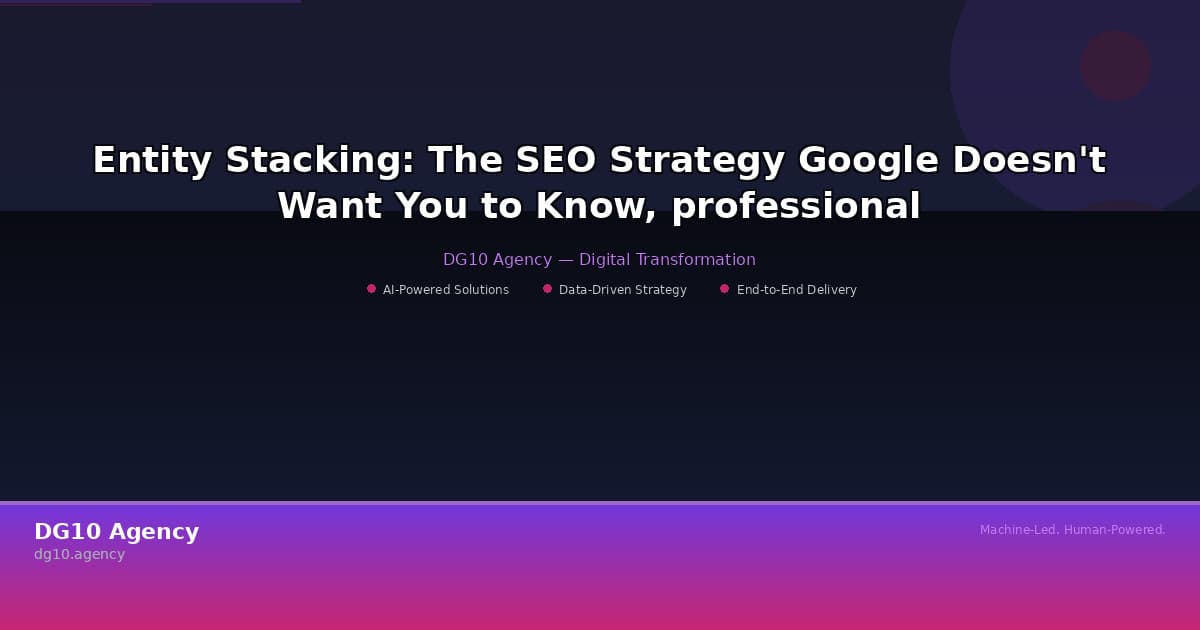Entity Stacking: The SEO Strategy Google Doesn't Want You to Know